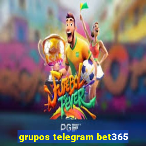 grupos telegram bet365